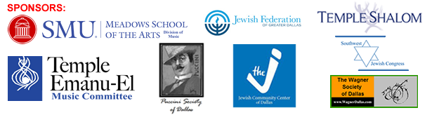 Sponsors: SMU Division of Music, Meadows School of the Arts; Temple Emanu-El Music Committee; Puccini Society of Dallas; Jewish Federation; Southwest Jewish Congress, Texas Jewish Post; Wagner Society of Dallas